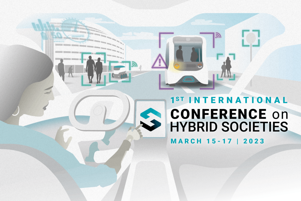 First International Conference on Hybrid Societies, March 15-17, 2023